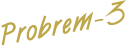 Probrem-3